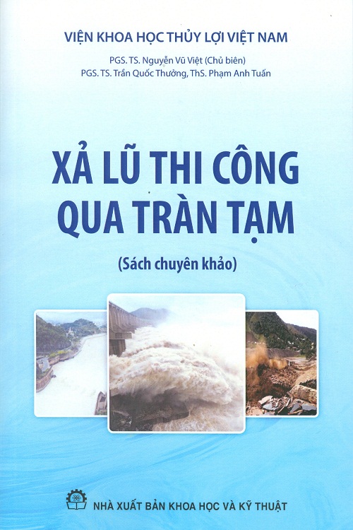 Sách mới: Xả lũ thi công qua tràn tạm (Sách chuyên khảo)